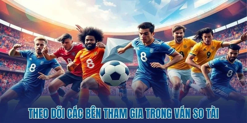 Kết Quả Bóng Đá 26 Theo dõi các bên tham gia trong ván so tài