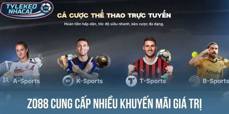 Nhà Cái Uy Tín - Top 10 Thương Hiệu Cá Cược Đẳng Cấp, Kèo Ngon 58 Zo88 cung cấp nhiều khuyến mãi giá trị